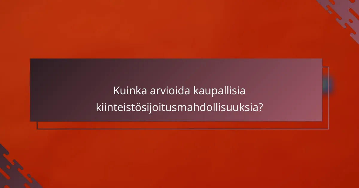 Kuinka arvioida kaupallisia kiinteistösijoitusmahdollisuuksia?