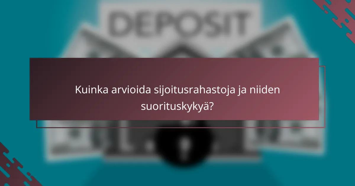 Kuinka arvioida sijoitusrahastoja ja niiden suorituskykyä?