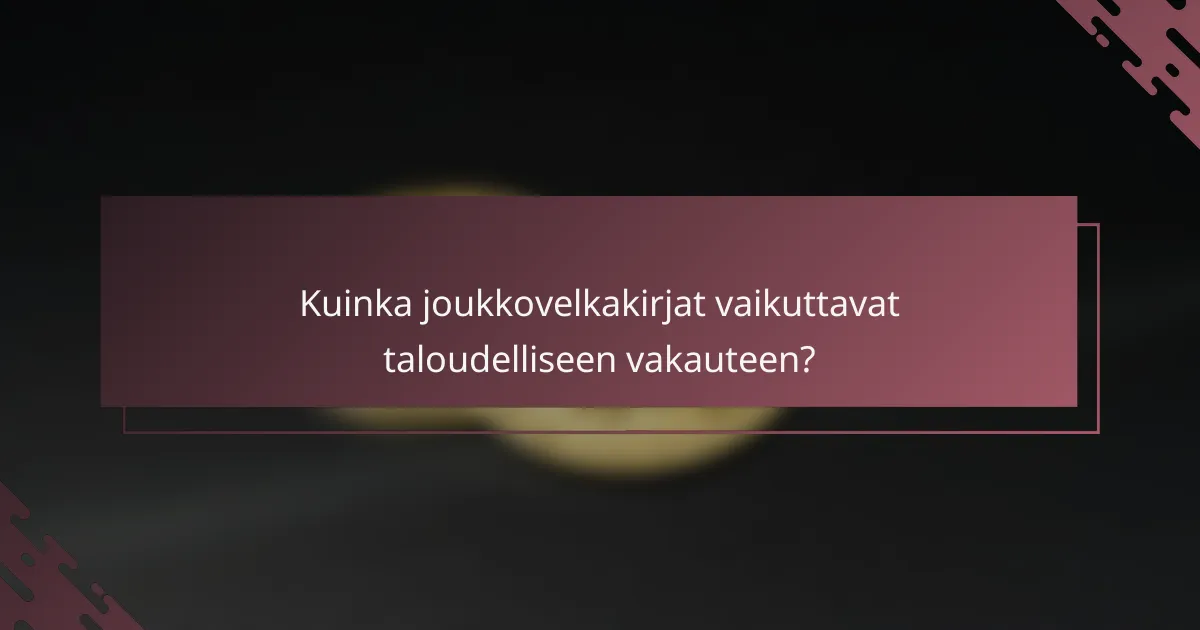 Kuinka joukkovelkakirjat vaikuttavat taloudelliseen vakauteen?