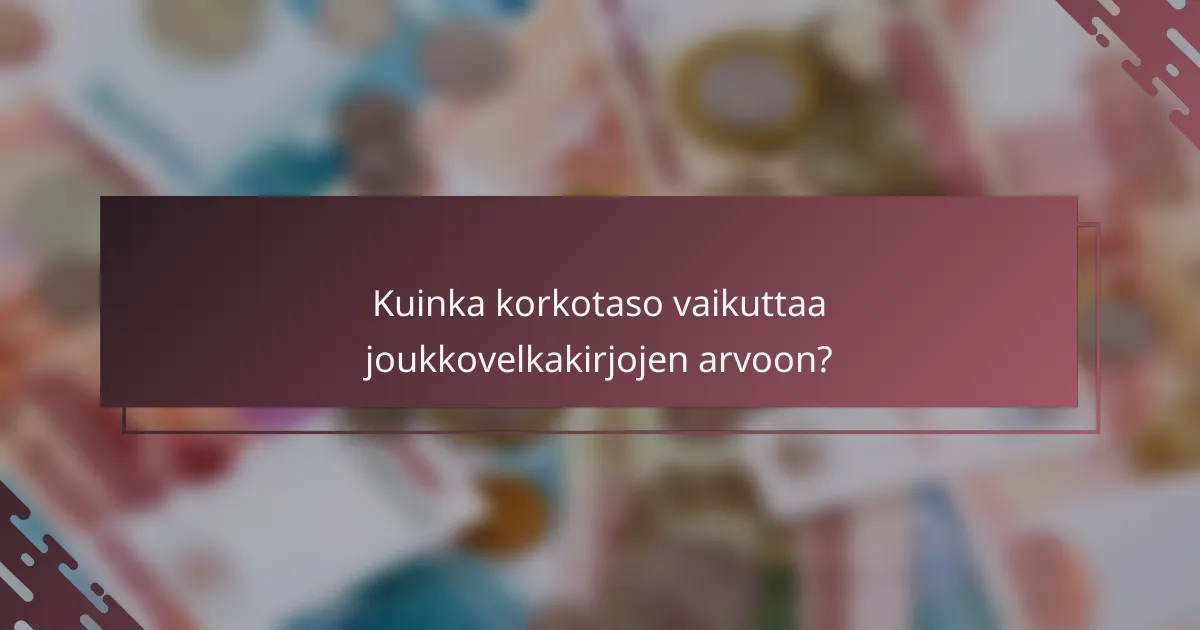 Kuinka korkotaso vaikuttaa joukkovelkakirjojen arvoon?