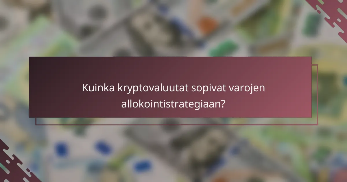 Kuinka kryptovaluutat sopivat varojen allokointistrategiaan?
