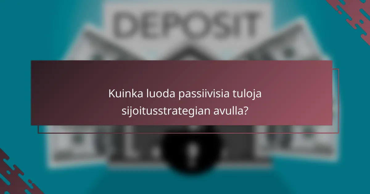 Kuinka luoda passiivisia tuloja sijoitusstrategian avulla?
