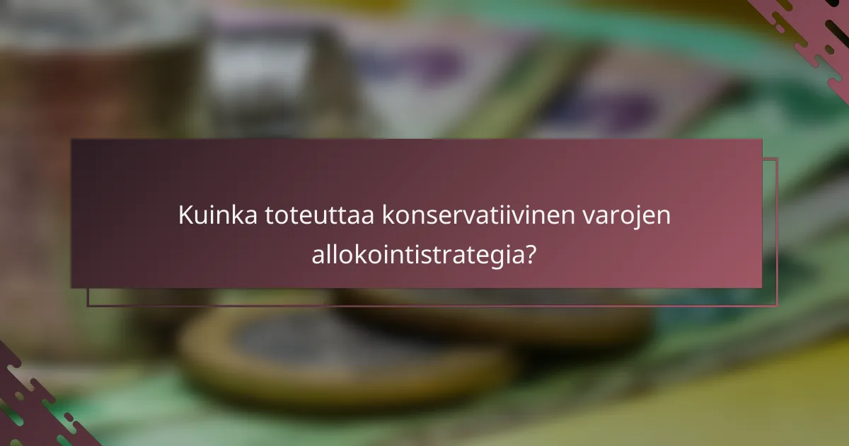 Kuinka toteuttaa konservatiivinen varojen allokointistrategia?