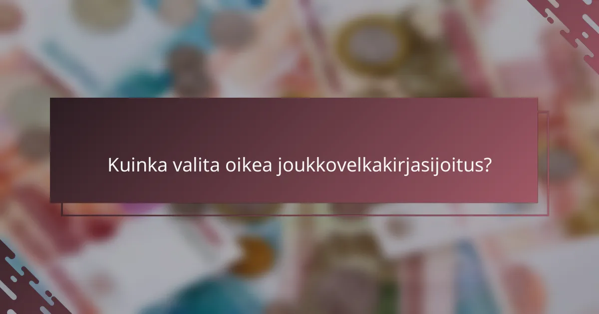 Kuinka valita oikea joukkovelkakirjasijoitus?
