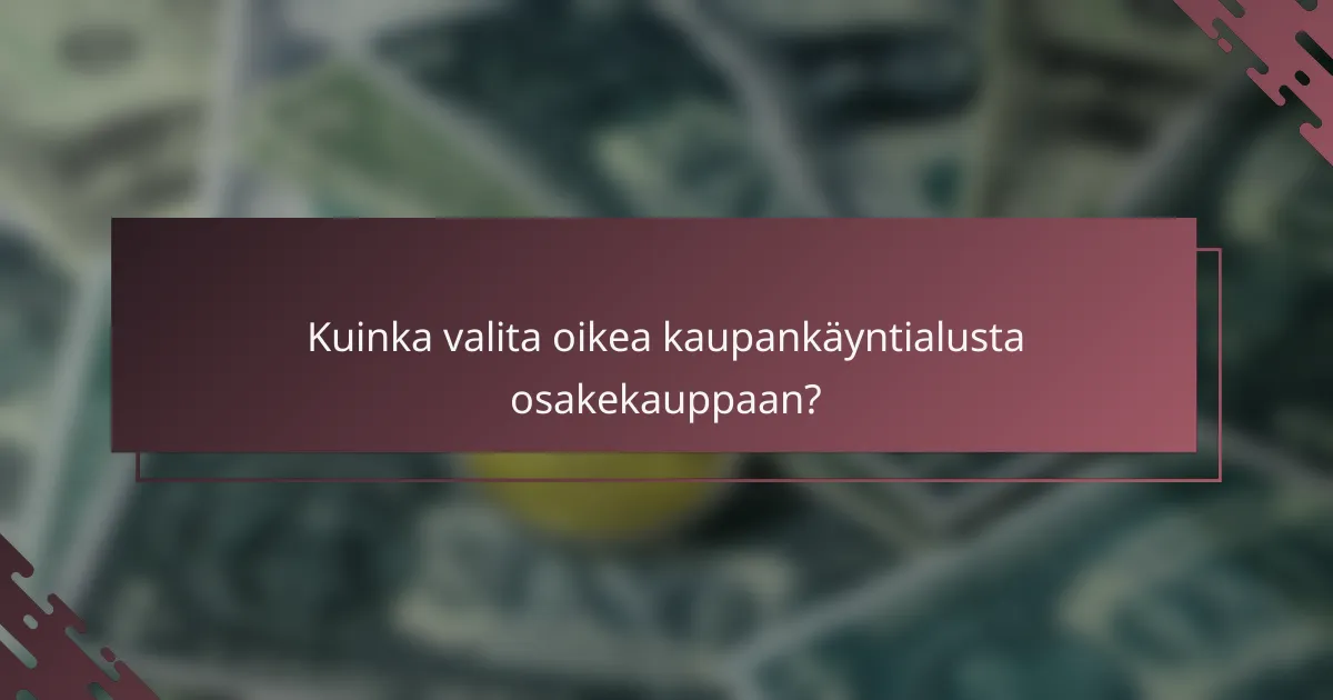 Kuinka valita oikea kaupankäyntialusta osakekauppaan?