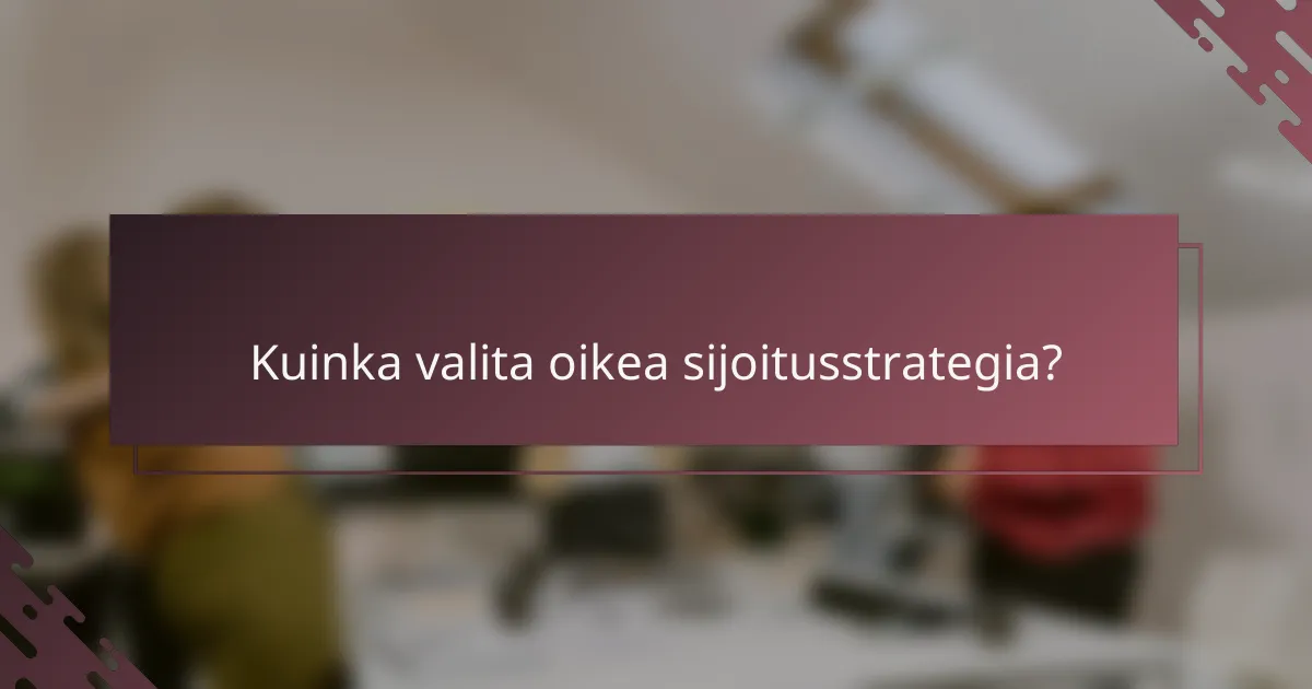 Kuinka valita oikea sijoitusstrategia?