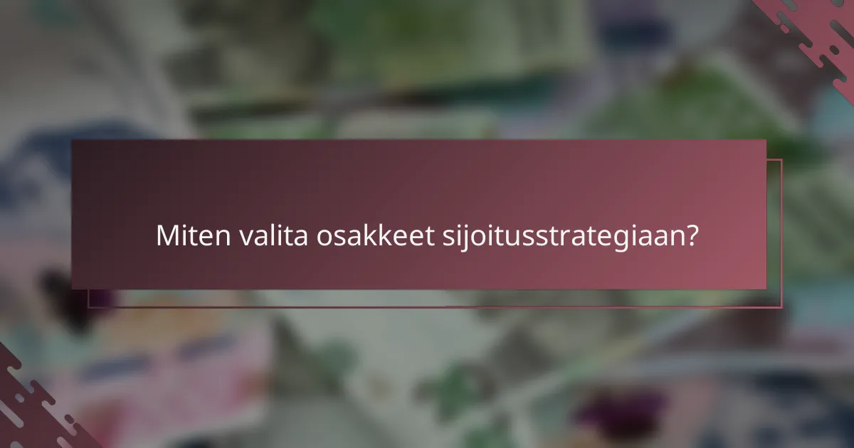 Miten valita osakkeet sijoitusstrategiaan?