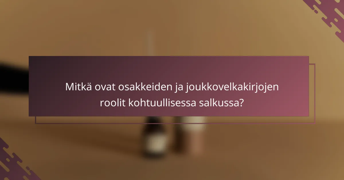 Mitkä ovat osakkeiden ja joukkovelkakirjojen roolit kohtuullisessa salkussa?