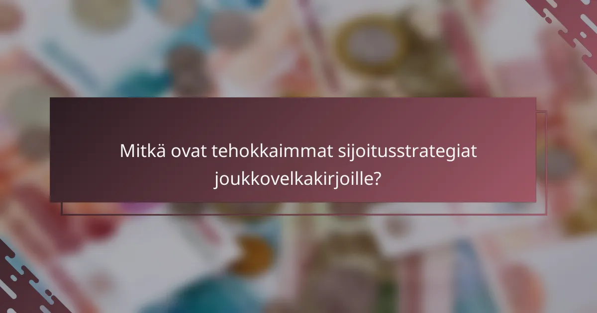 Mitkä ovat tehokkaimmat sijoitusstrategiat joukkovelkakirjoille?