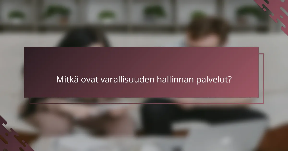 Mitkä ovat varallisuuden hallinnan palvelut?