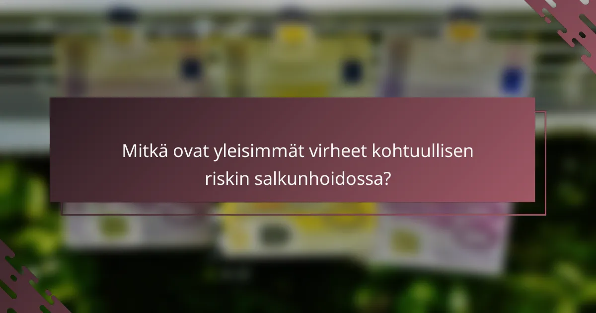 Mitkä ovat yleisimmät virheet kohtuullisen riskin salkunhoidossa?